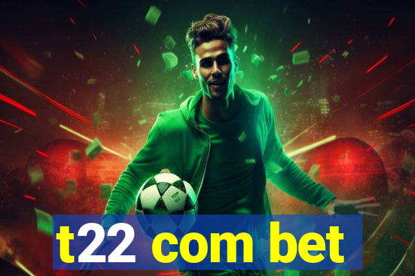 t22 com bet